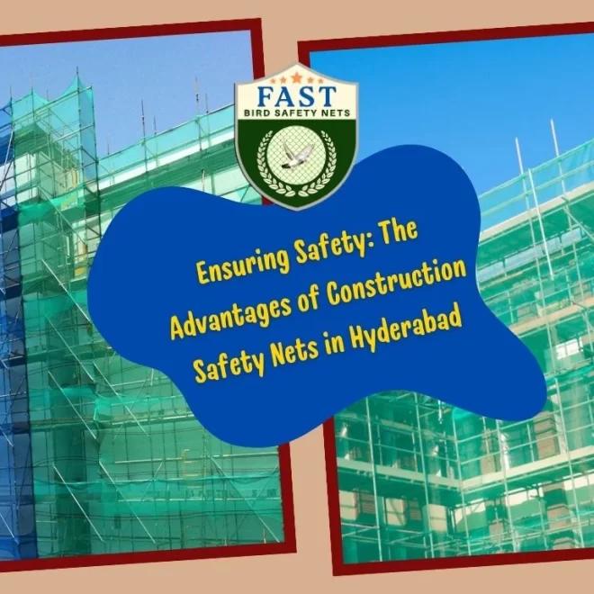 Ensuring Safety: The Advantages of Construction Safety Nets in Hyderabad