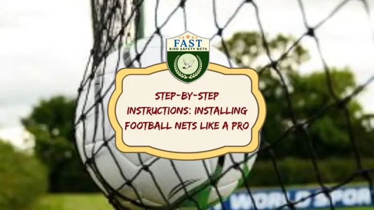 Step-by-Step Instructions: Installing Football Nets Like a Pro