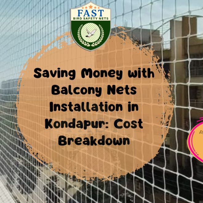 Saving Money with Balcony Nets Installation in Kondapur: Cost Breakdown