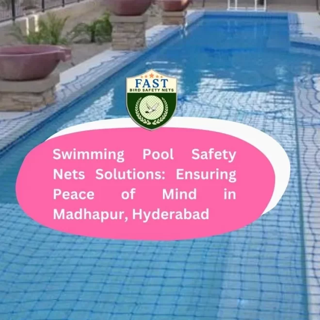 Swimming Pool Safety Nets Solutions: Ensuring Peace of Mind in Madhapur, Hyderabad