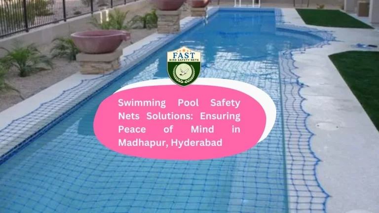 Swimming Pool Safety Nets Solutions: Ensuring Peace of Mind in Madhapur, Hyderabad