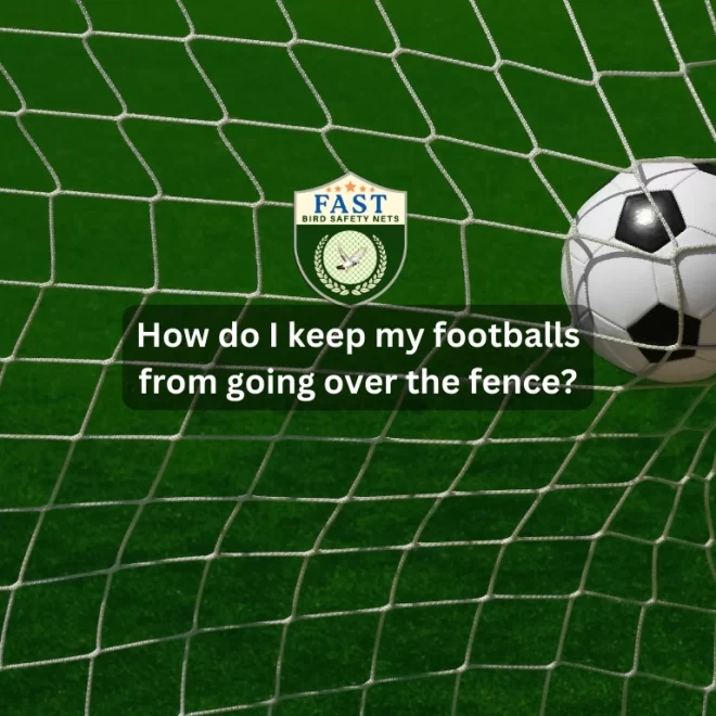 How do I keep my Footballs from going over the Fence?