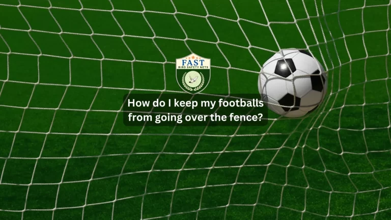 How do I keep my Footballs from going over the Fence?