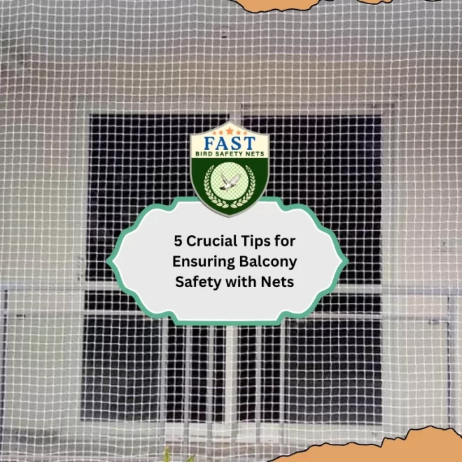 5 Crucial Tips for Ensuring Balcony Safety with Nets