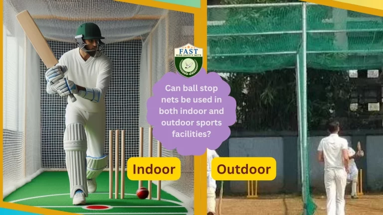 Can ball stop nets be used in both indoor and outdoor sports facilities?