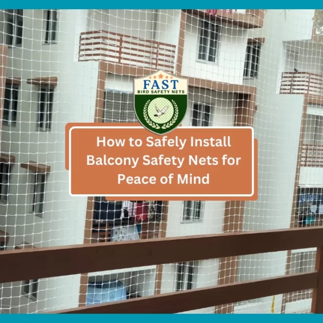 How to Safely Install Balcony Safety Nets for Peace of Mind