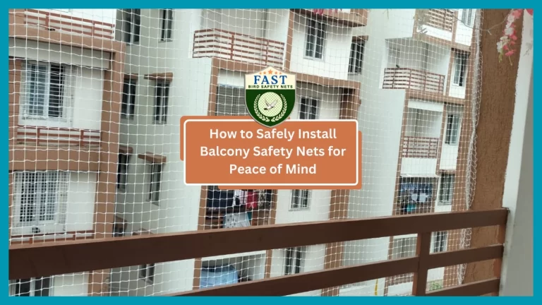 How to Safely Install Balcony Safety Nets for Peace of Mind