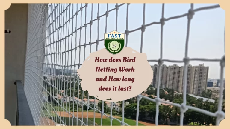 How does Bird Netting Work and How long does it last?
