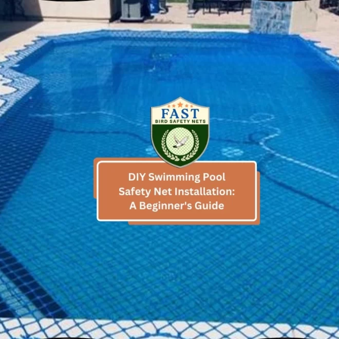 DIY Swimming Pool Safety Net Installation: A Beginner’s Guide