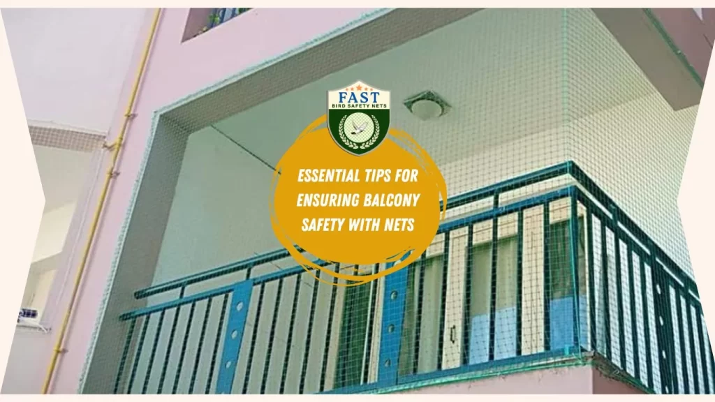 essential tips for ensuring balcony safety with nets