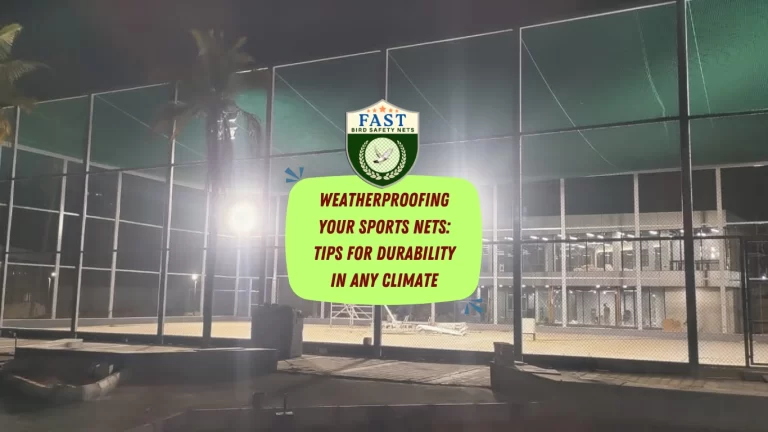Weatherproofing Your Sports Nets: Tips for Durability in Any Climate