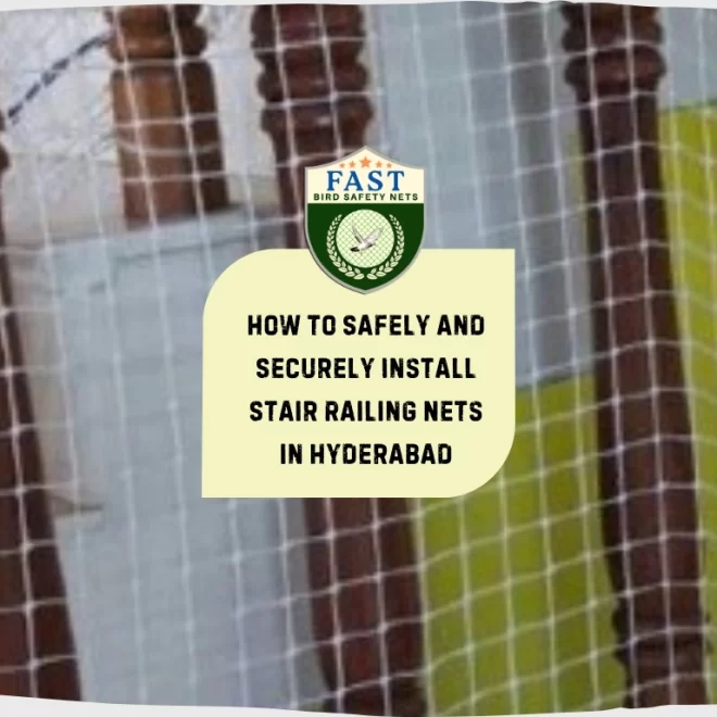 How to Safely and Securely Install Stair Railing Nets in Hyderabad