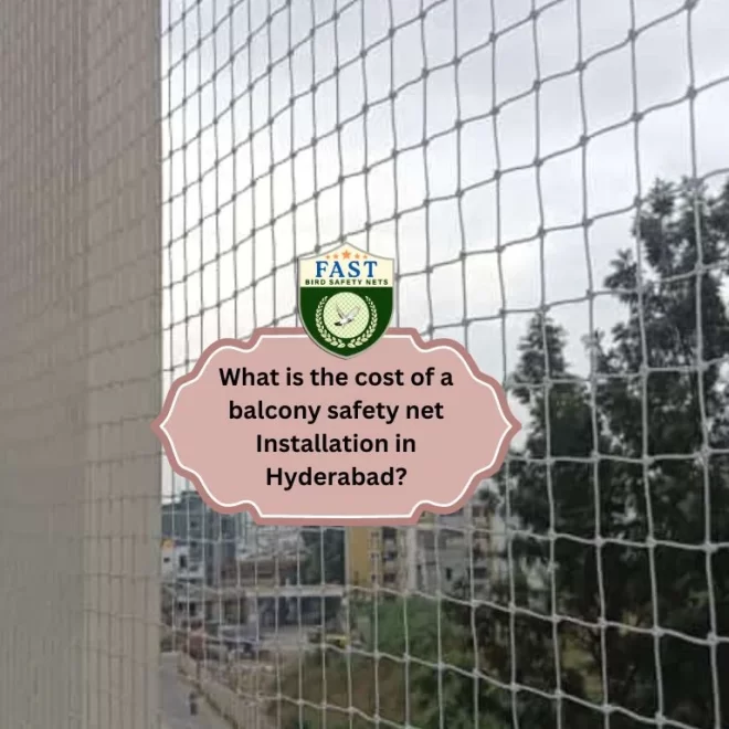 What is the cost of a balcony safety net Installation in Hyderabad?