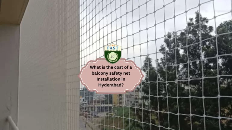 What is the cost of a balcony safety net Installation in Hyderabad?