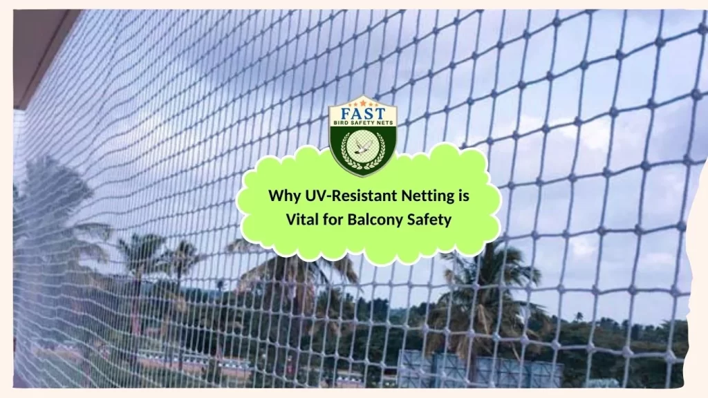 Why UV resistant netting is vital for balcony safety