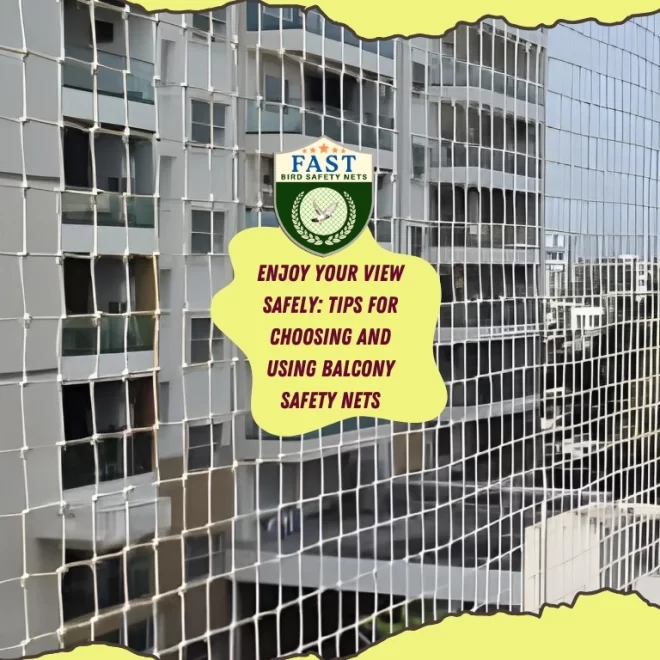 Enjoy Your View Safely: Tips for Choosing and Using Balcony Safety Nets