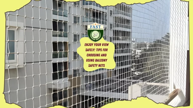 Enjoy Your View Safely: Tips for Choosing and Using Balcony Safety Nets