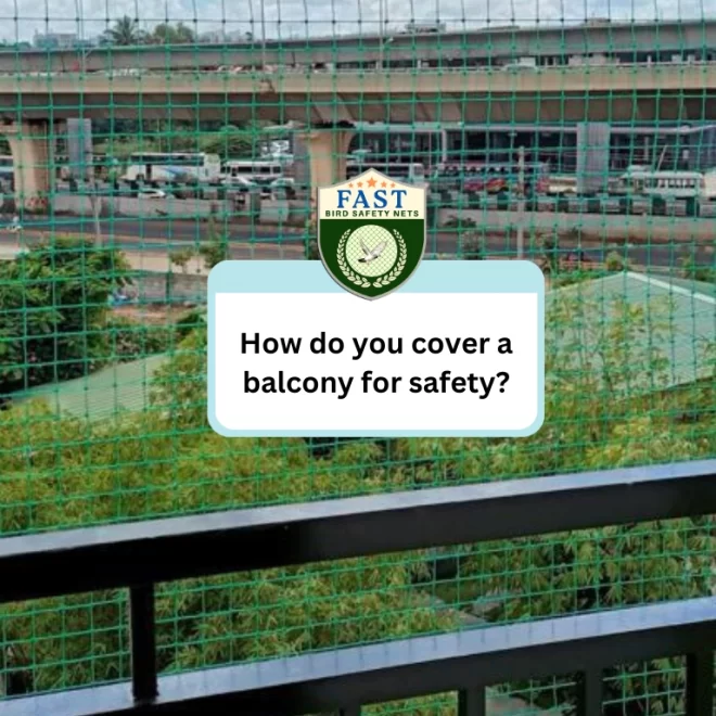How do you cover a balcony for safety?