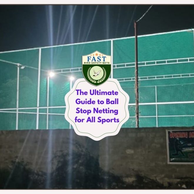 The Ultimate Guide to Ball Stop Netting for All Sports