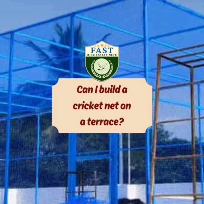 Can I build a cricket net on a terrace?