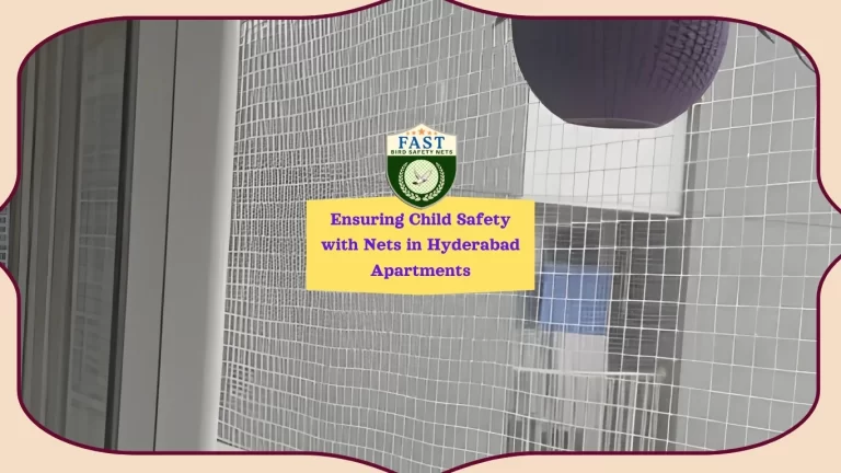 Ensuring Child Safety with Nets in Hyderabad Apartments