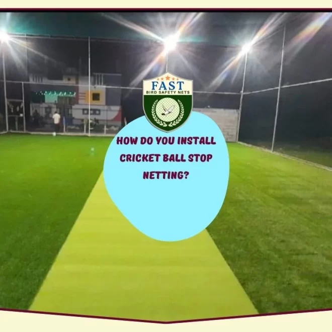 How do you install cricket ball stop netting?