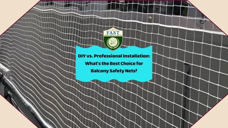 DIY vs. Professional Installation: What’s the Best Choice for Balcony Safety Nets?