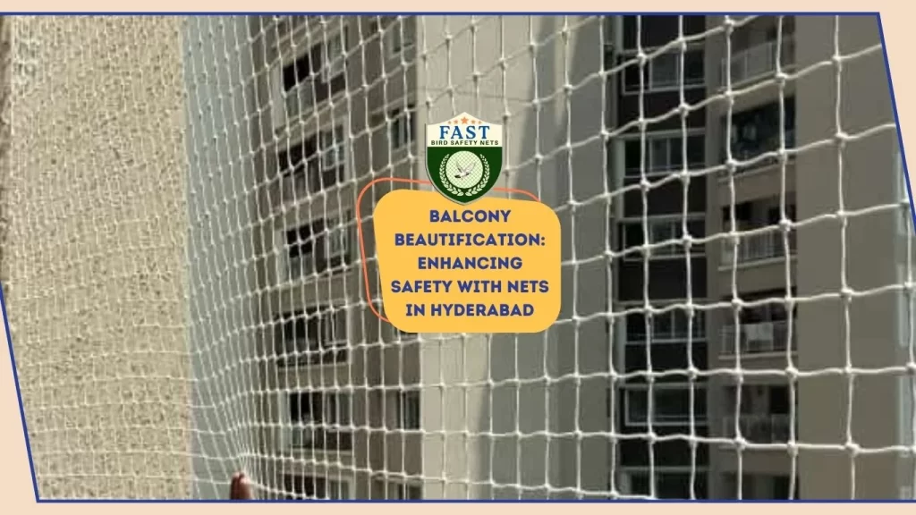 Balcony Beautification: Enhancing Safety with Nets in Hyderabad