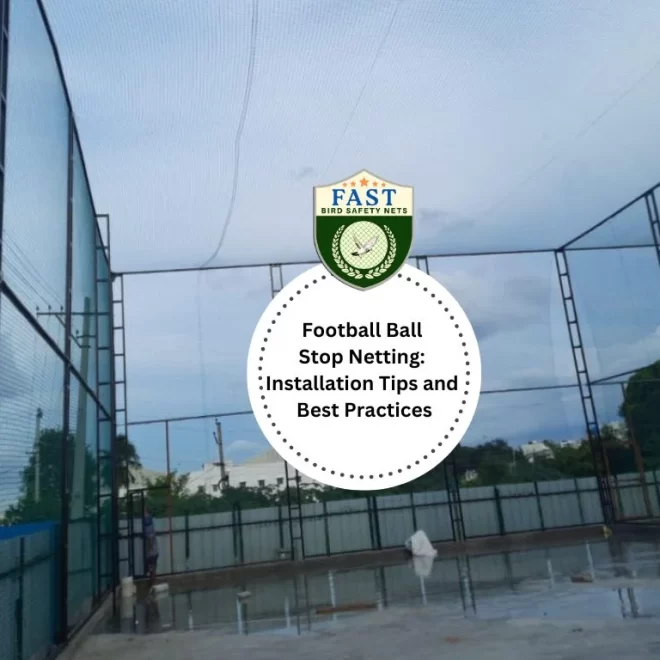 Football Ball Stop Netting: Installation Tips and Best Practices