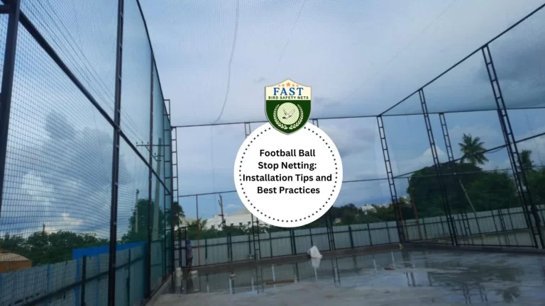 Football Ball Stop Netting: Installation Tips and Best Practices