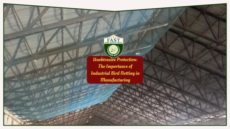 Unobtrusive Protection: The Importance of Industrial Bird Netting in Manufacturing