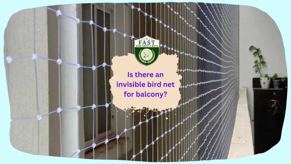 Is there an invisible bird net for balcony?