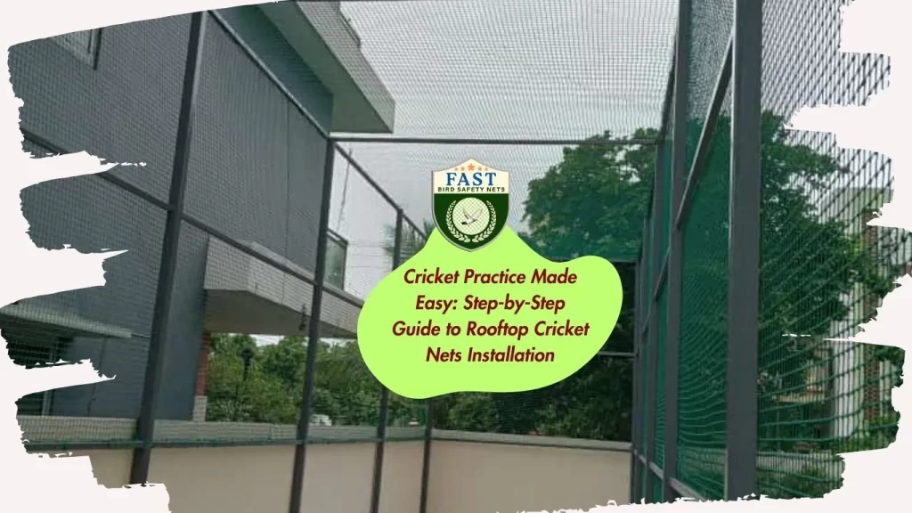 Step by Step Guide to rooftop cricket nets installation