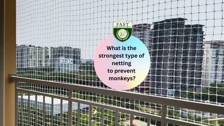 What is the strongest type of netting to prevent monkeys?