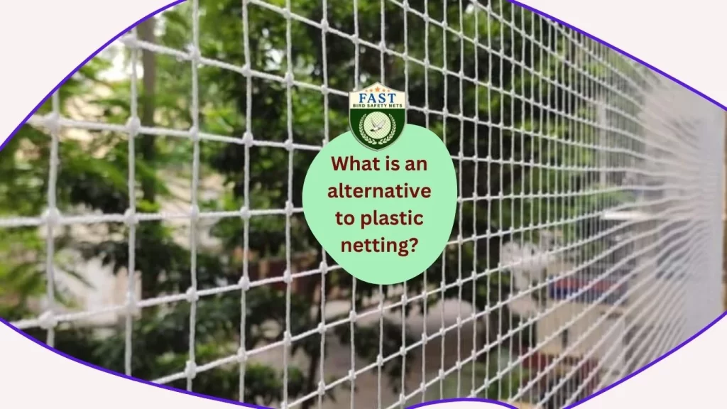 What is an alternative to plastic netting