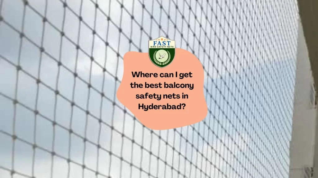 Where can I get the best balcony safety nets in Hyderabad?