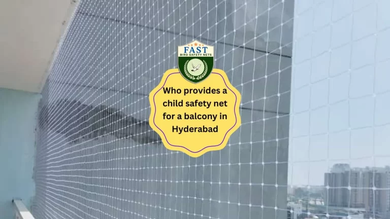 Who provides a child safety net for a balcony in Hyderabad