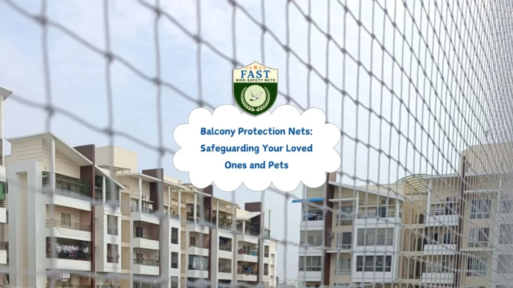 Balcony Protection Nets: Safeguarding Your Loved Ones and Pets