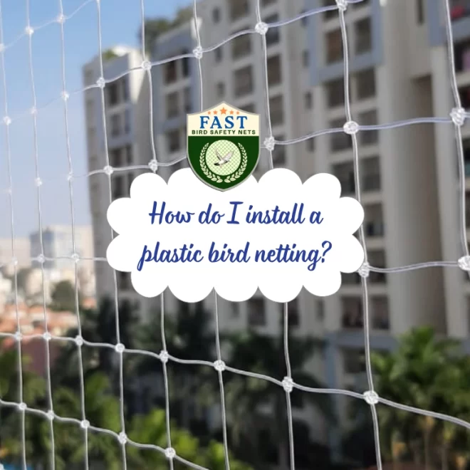 How do I install a plastic bird netting?