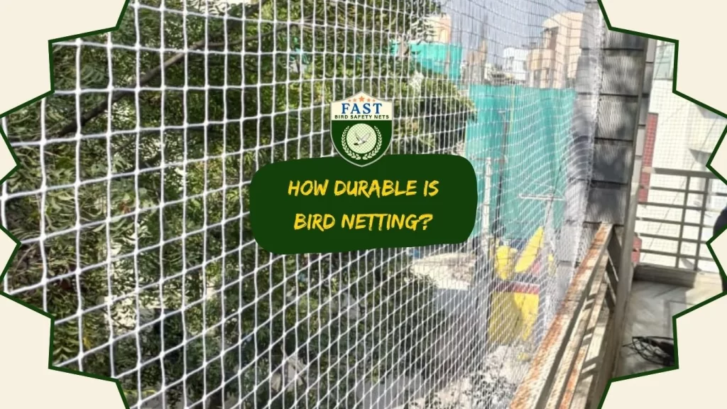 How durable is bird netting?