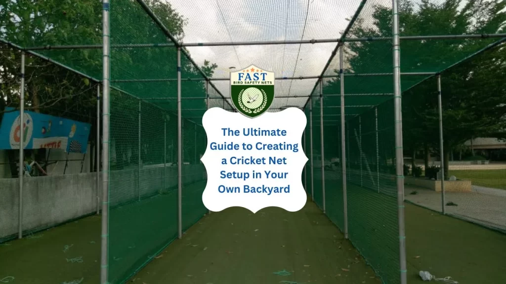 The Ultimate Guide to Creating a Cricket Net Setup in Your Own Backyard