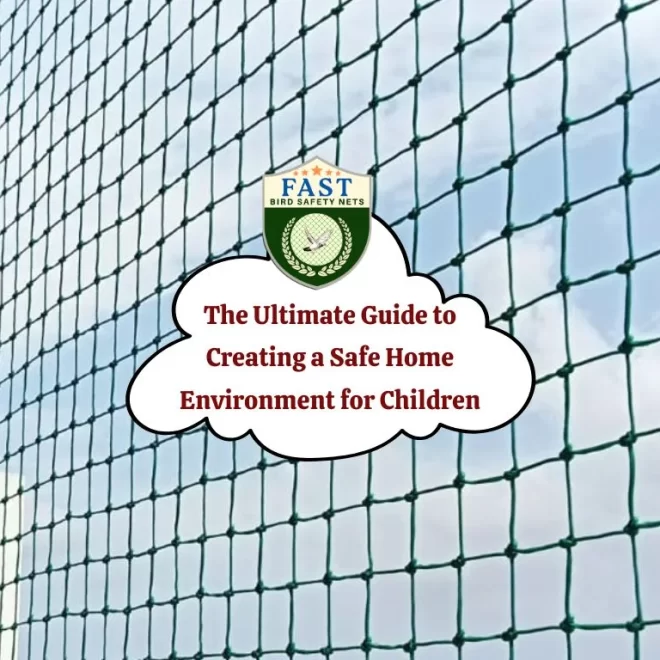 The Ultimate Guide to Creating a Safe Home Environment for Children with Child Safety Netting