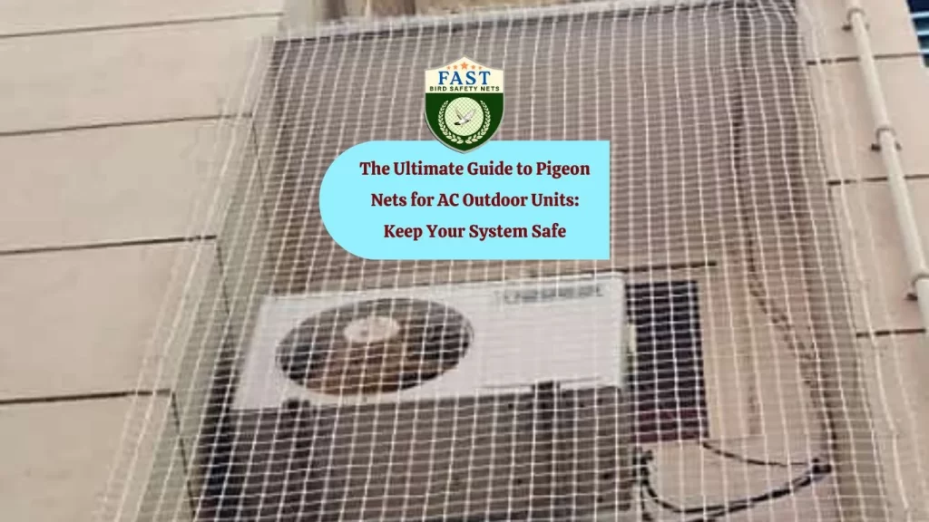 The Ultimate Guide to Pigeon Nets for AC Outdoor Units: Keep Your System Safe