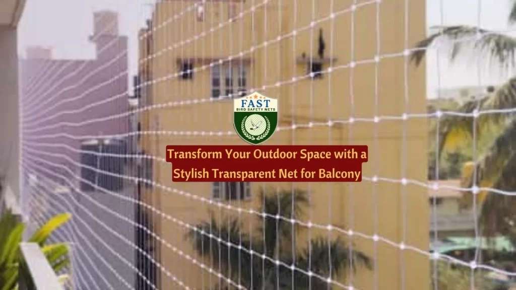 Transform Your Outdoor Space with a Stylish Transparent Net for Balcony