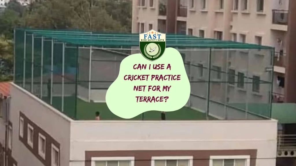 Can I use a cricket practice net for my terrace?