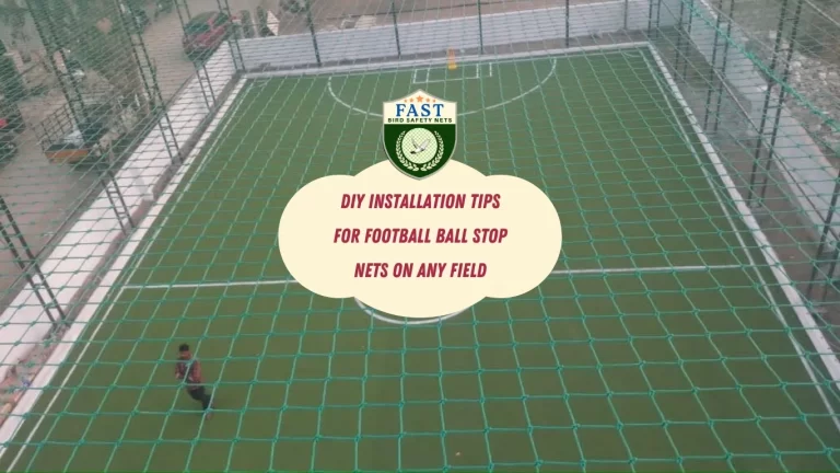 DIY Installation Tips for Football Ball Stop Nets on Any Field