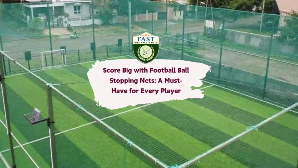 Score Big with Football Ball Stopping Nets: A Must-Have for Every Player