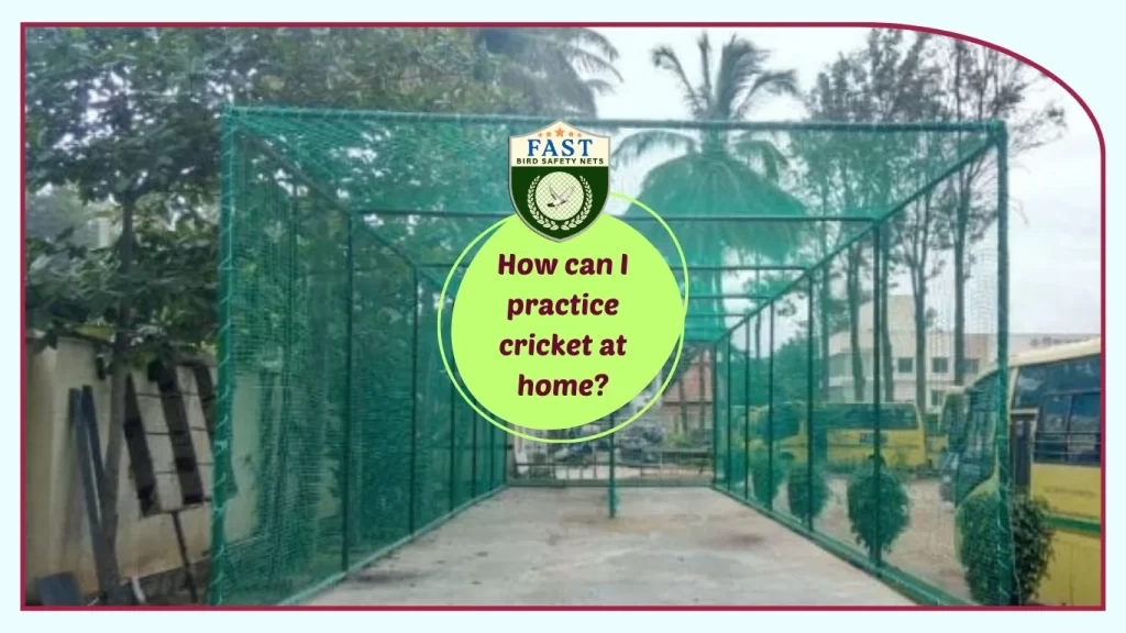 How can I practice cricket at home?