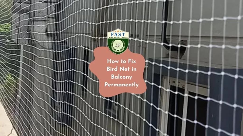 How to Fix Bird Net in Balcony Permanently