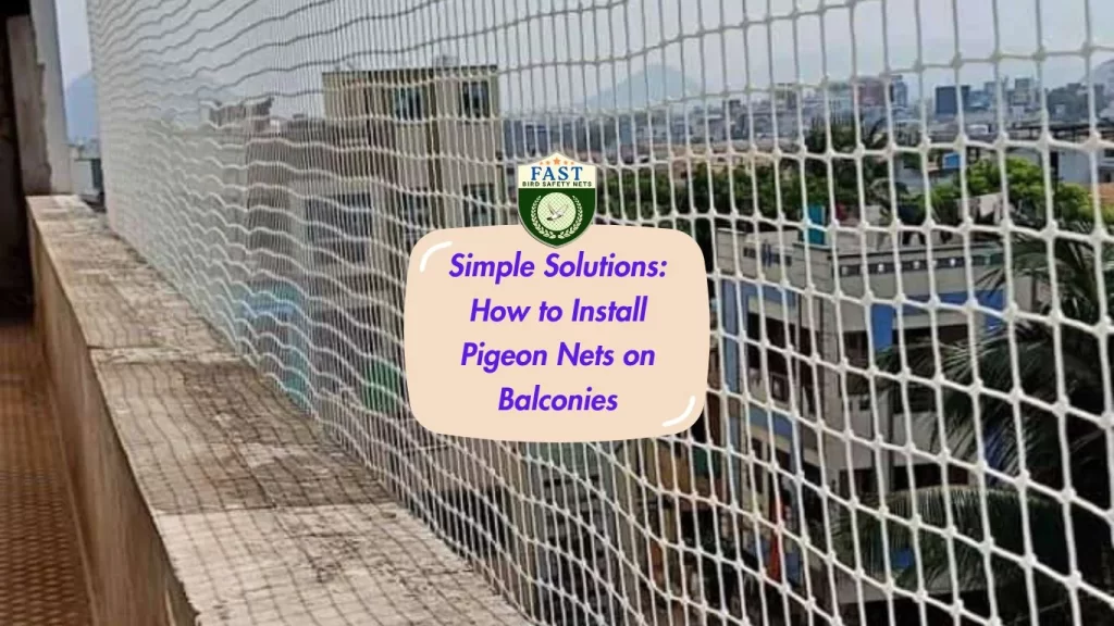 Simple Solutions: How to Install Pigeon Nets on Balconies